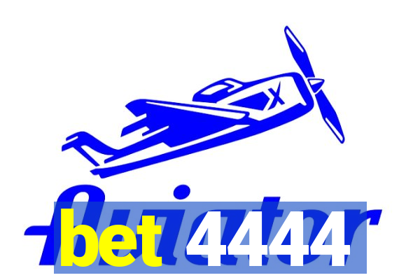 bet 4444